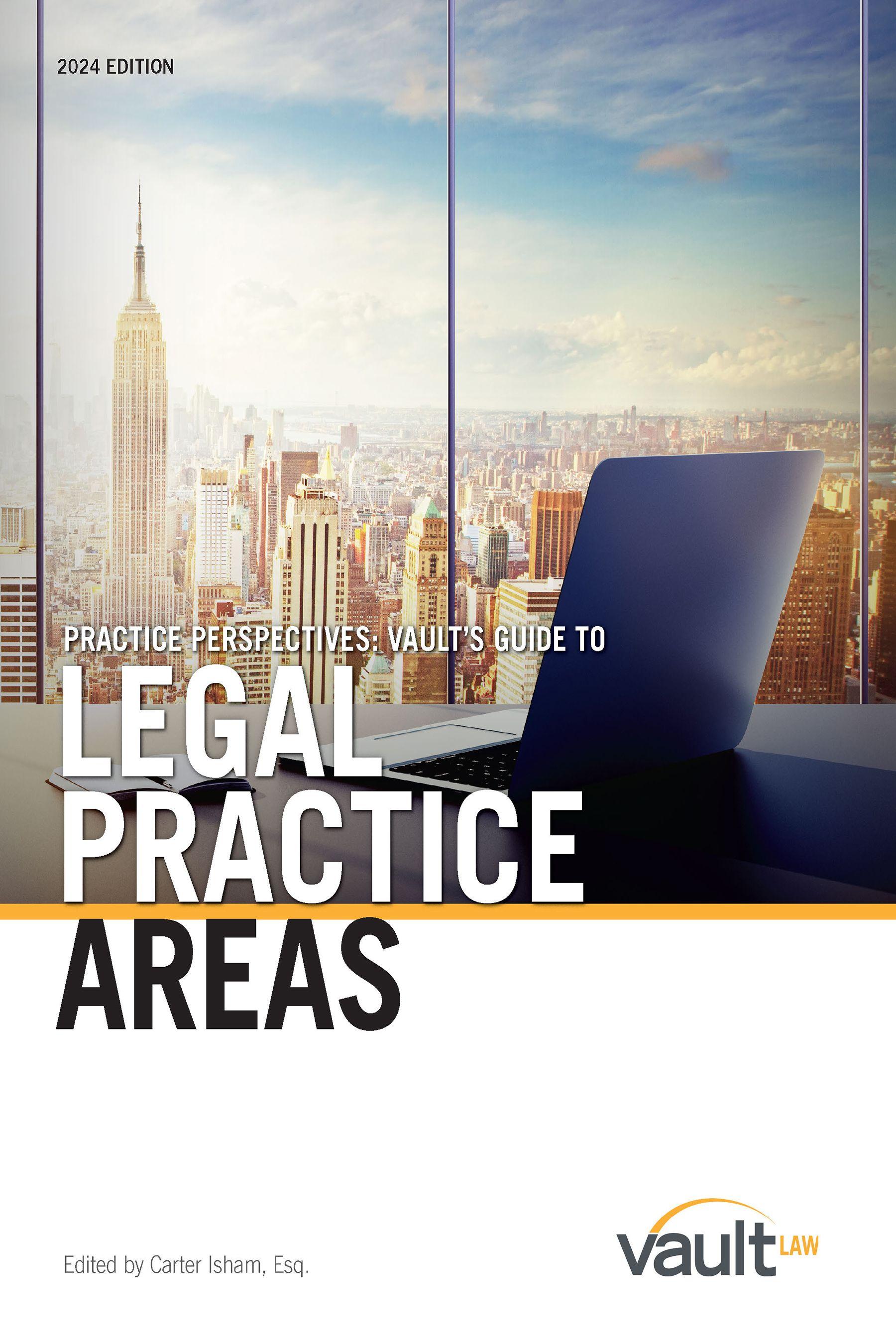 Guide Practice Perspectives: Vault's Guide to Legal Practice Areas, 2024 Edition