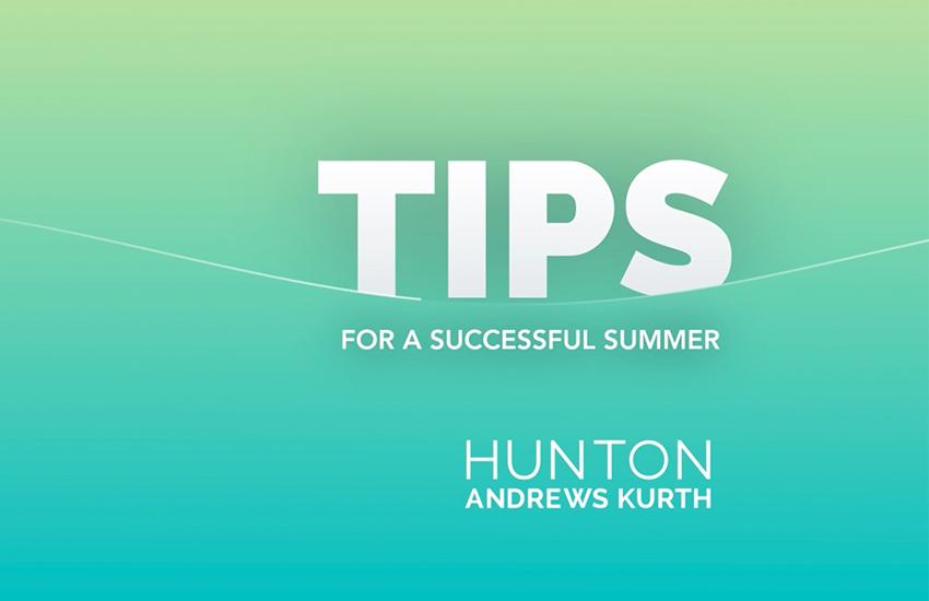tips for a successful summer from hunton andrews kurth